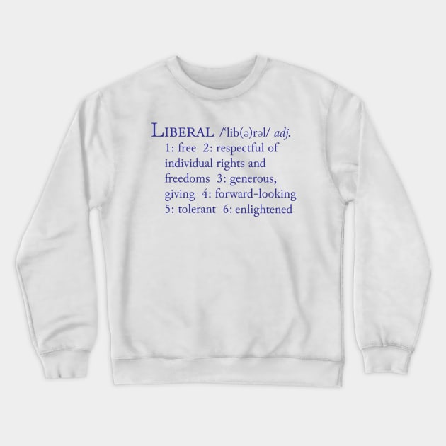 Liberal Definition Crewneck Sweatshirt by candhdesigns